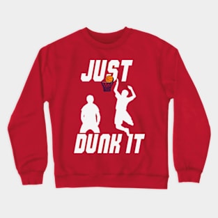 Just Dunk It Basketball Lover Crewneck Sweatshirt